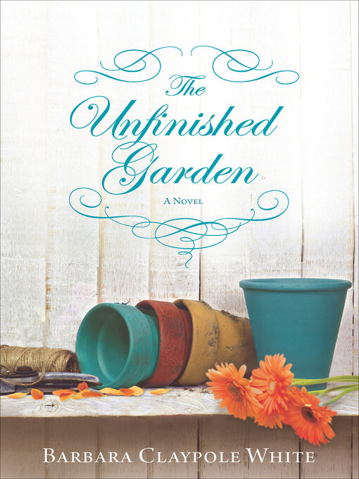 Title details for The Unfinished Garden by Barbara Claypole White - Wait list